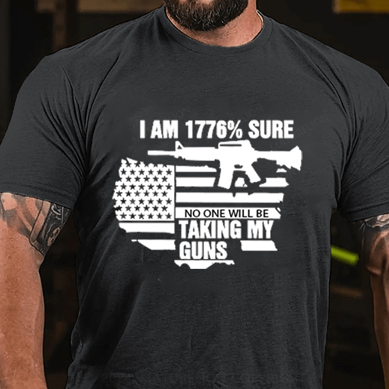 Maturelion I am 1776% sure no one will be taking my guns Cotton T-Shirts