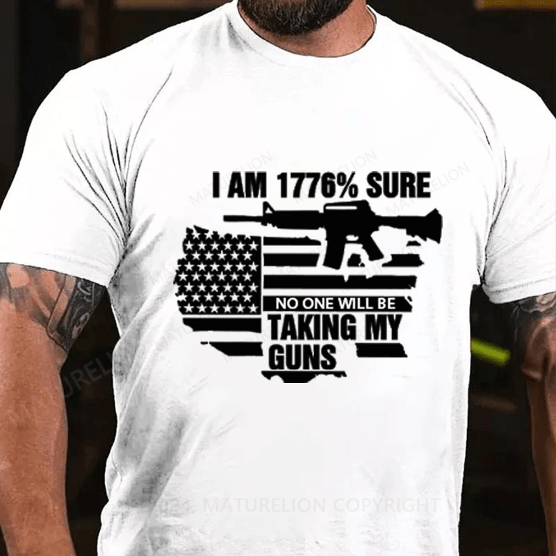 Maturelion I am 1776% sure no one will be taking my guns Cotton T-Shirts