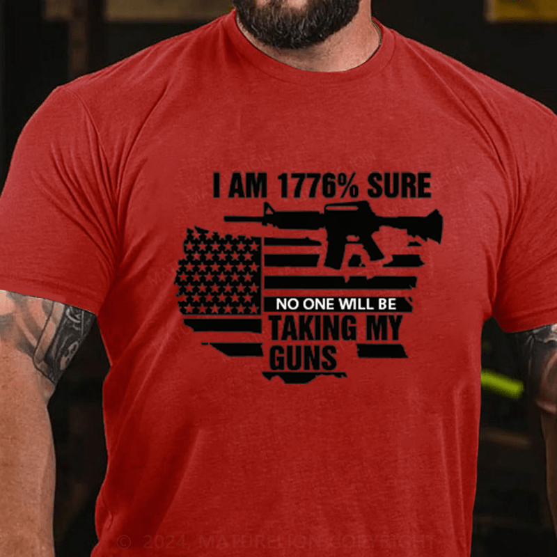 Maturelion I am 1776% sure no one will be taking my guns Cotton T-Shirts