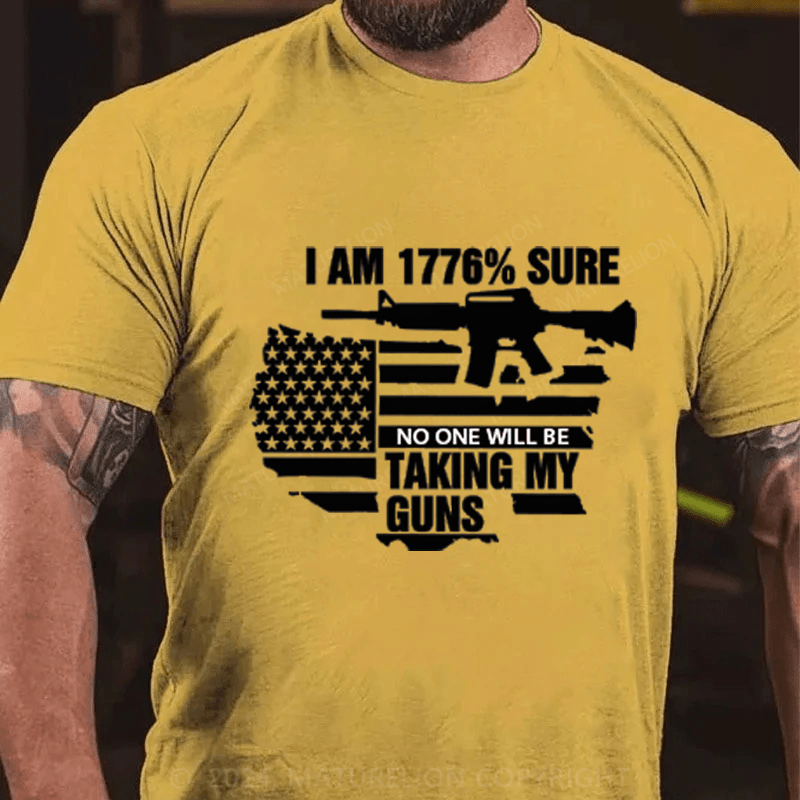 Maturelion I am 1776% sure no one will be taking my guns Cotton T-Shirts