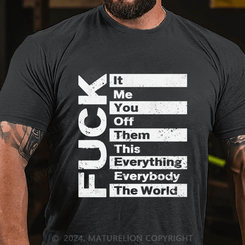 Maturelion It Me You Off Them This Everything Everybody The Word Fuck Cotton T-Shirt