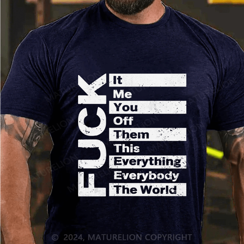 Maturelion It Me You Off Them This Everything Everybody The Word Fuck Cotton T-Shirt