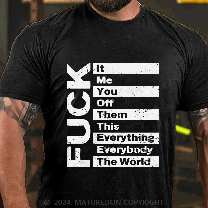 Maturelion It Me You Off Them This Everything Everybody The Word Fuck Cotton T-Shirt