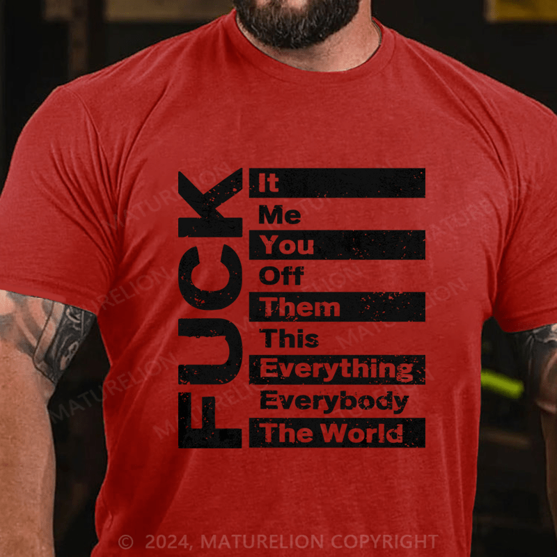 Maturelion It Me You Off Them This Everything Everybody The Word Fuck Cotton T-Shirt