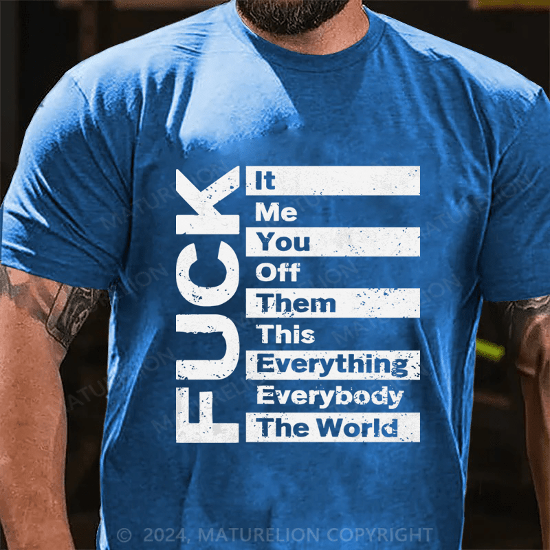 Maturelion It Me You Off Them This Everything Everybody The Word Fuck Cotton T-Shirt