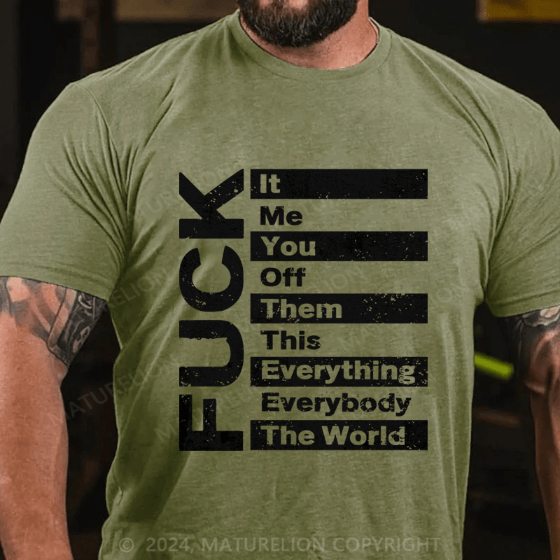 Maturelion It Me You Off Them This Everything Everybody The Word Fuck Cotton T-Shirt