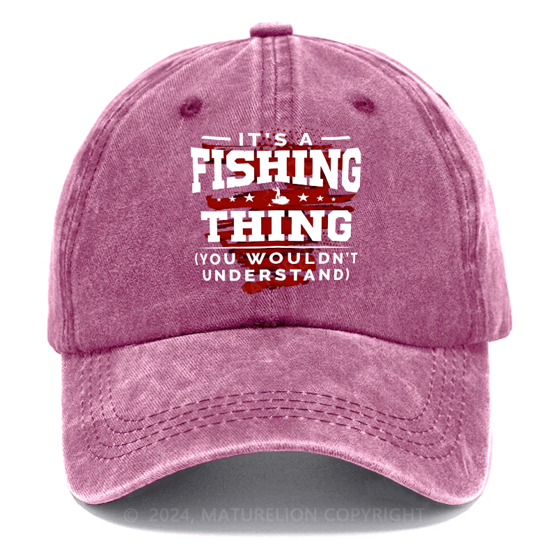 Maturelion It's A Fishing Thing You Wouldn't Understand Custom Cap