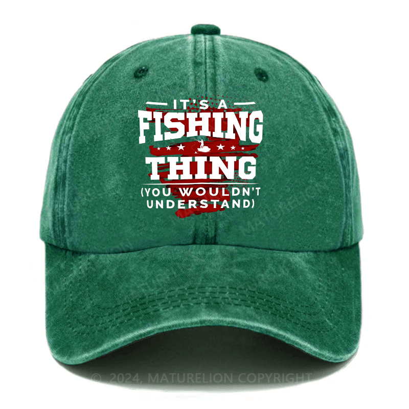 Maturelion It's A Fishing Thing You Wouldn't Understand Custom Cap