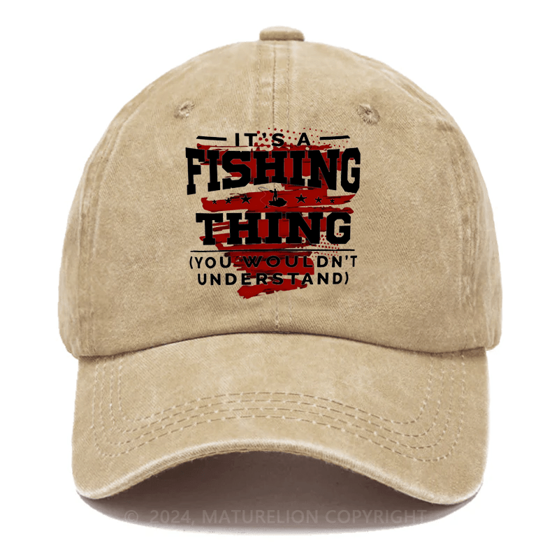 Maturelion It's A Fishing Thing You Wouldn't Understand Custom Cap