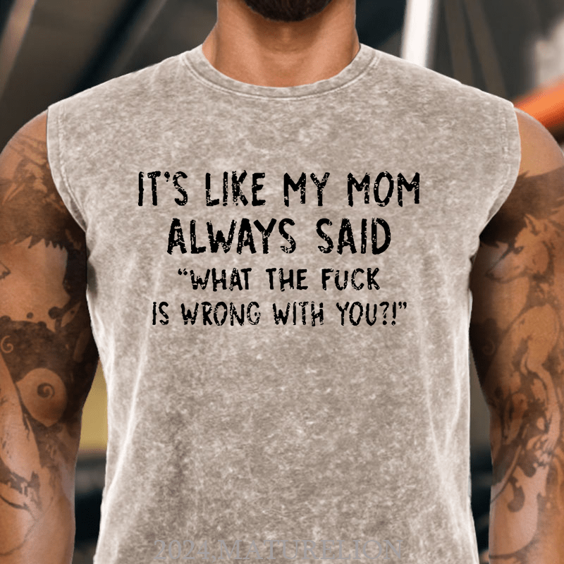 Maturelion It's Like My Mom Always Said What The Fuck Is Wrong With You Casual Letters Print Cotton Tank Top