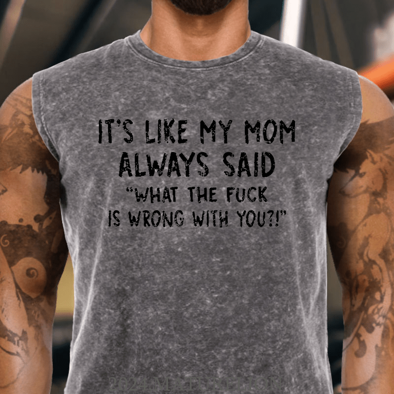 Maturelion It's Like My Mom Always Said What The Fuck Is Wrong With You Casual Letters Print Cotton Tank Top