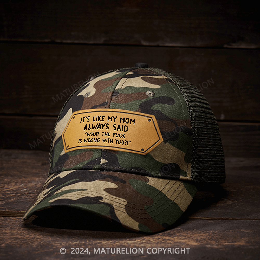 Maturelion It's Like My Mom Always Said What The Fuck Is Wrong With You Leather Patch Cap