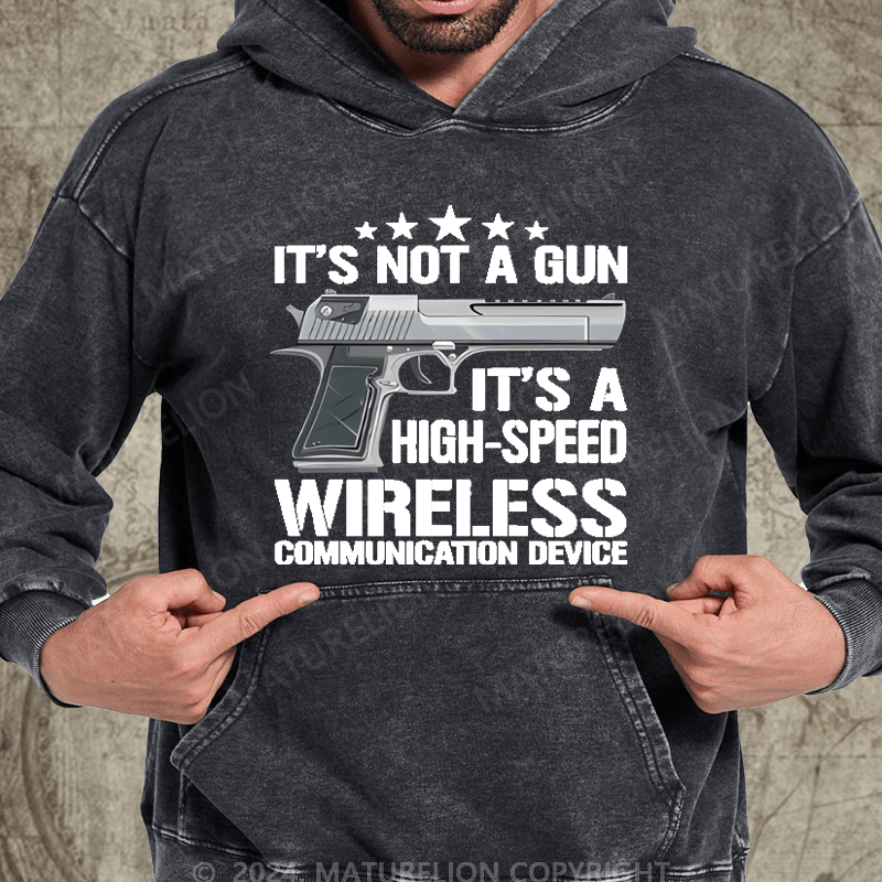 Maturelion It's Not A Gun It's A High-Speed Wireless Communication Device Washed Hoodie