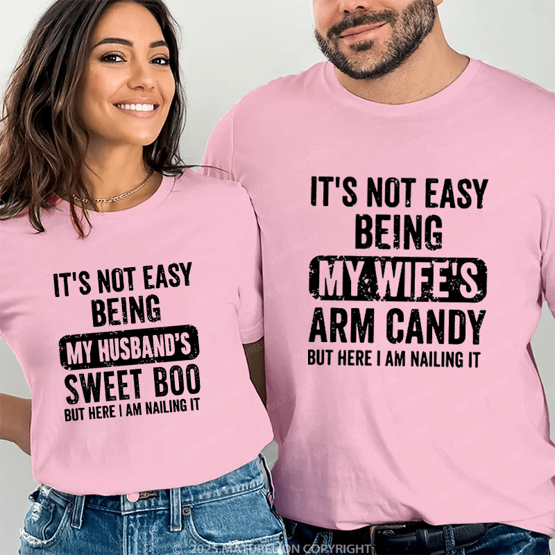 Maturelion It's Not Easy Being My Wife's Arm Candy But Here I Am Nailing It Couple T-Shirt