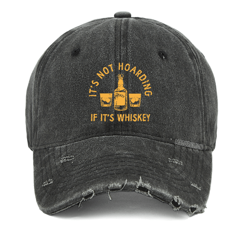 Maturelion It's Not Hoarding If It's Whiskey Funny Washed Vintage Cap