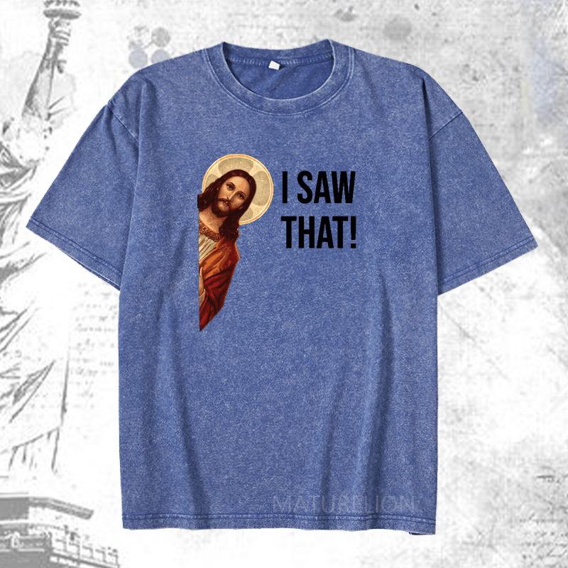 Maturelion Jesus Christ I Saw That DTG Printing Washed  Cotton T-shirt