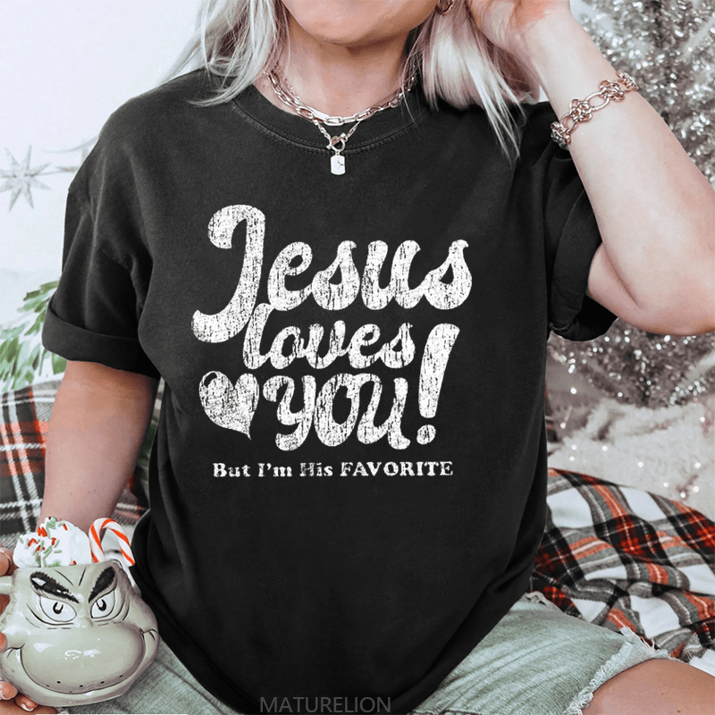 Maturelion Jesus Loves You But I'm His Favorite DTG Printing Washed Cotton T-Shirt