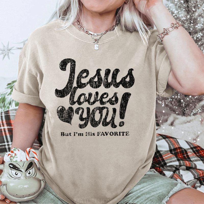 Maturelion Jesus Loves You But I'm His Favorite DTG Printing Washed Cotton T-Shirt