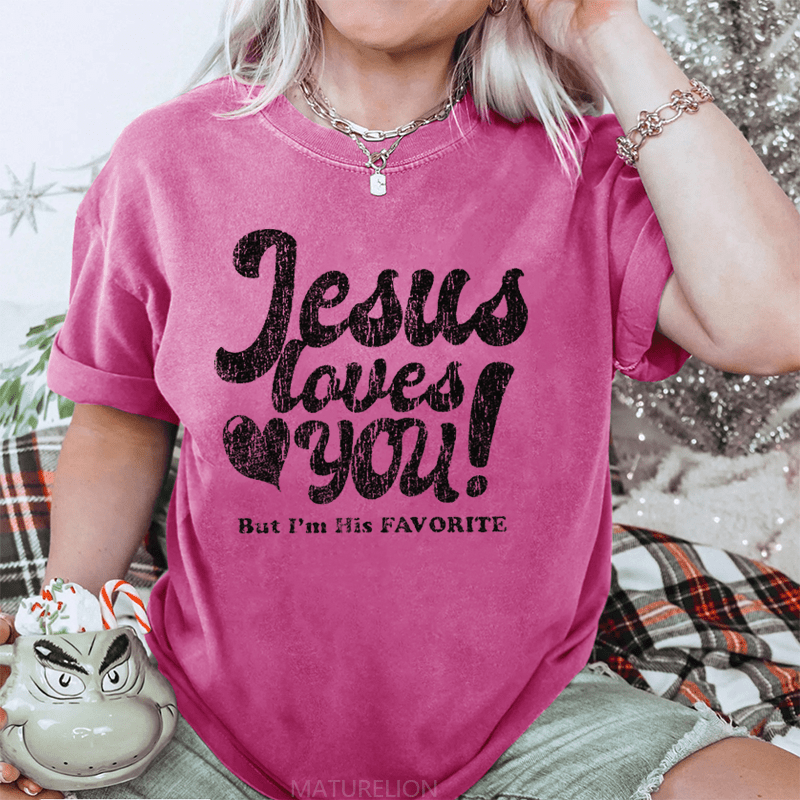 Maturelion Jesus Loves You But I'm His Favorite DTG Printing Washed Cotton T-Shirt