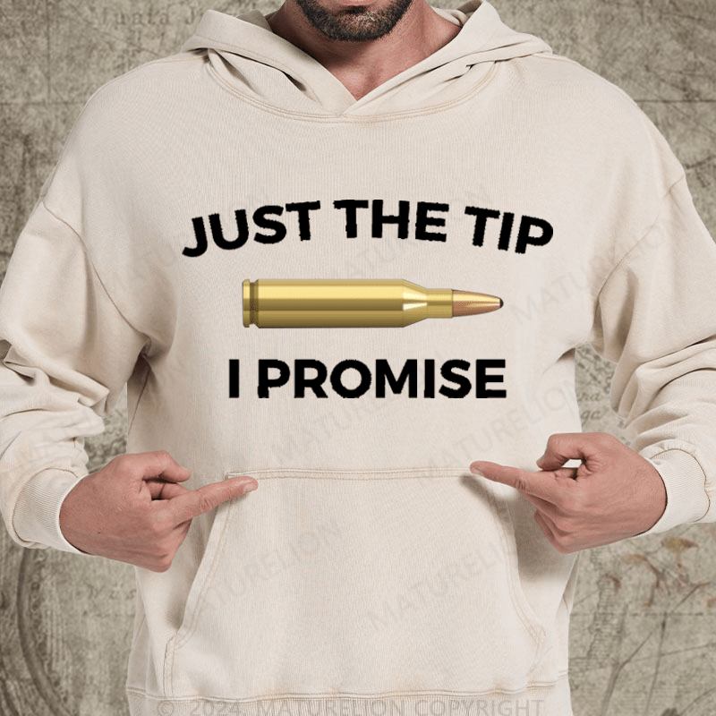 Maturelion Just The Tip I Promise Funny Gun Owner Gun Lover Washed Hoodie