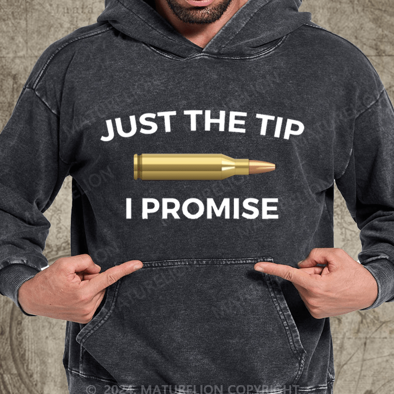 Maturelion Just The Tip I Promise Funny Gun Owner Gun Lover Washed Hoodie