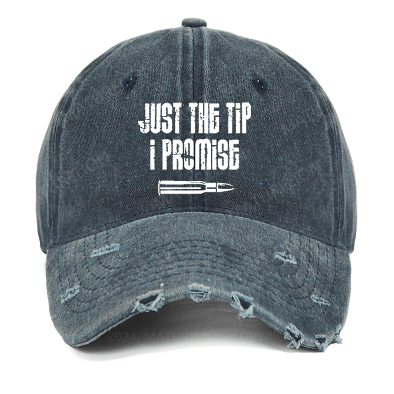 Maturelion Just The Tip I Promise Funny Sarcastic Washed Vintage Cap