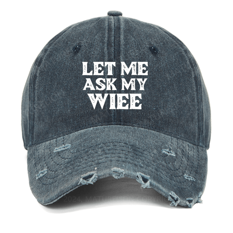 Maturelion Let Me Ask My Wife Funny Husband Washed Vintage Cap