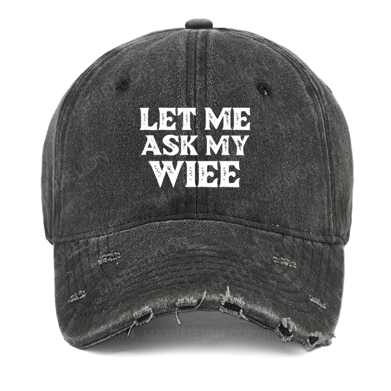 Maturelion Let Me Ask My Wife Funny Husband Washed Vintage Cap