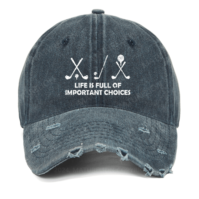 Maturelion Life Is Full Of Important Choices Golf Washed Vintage Cap