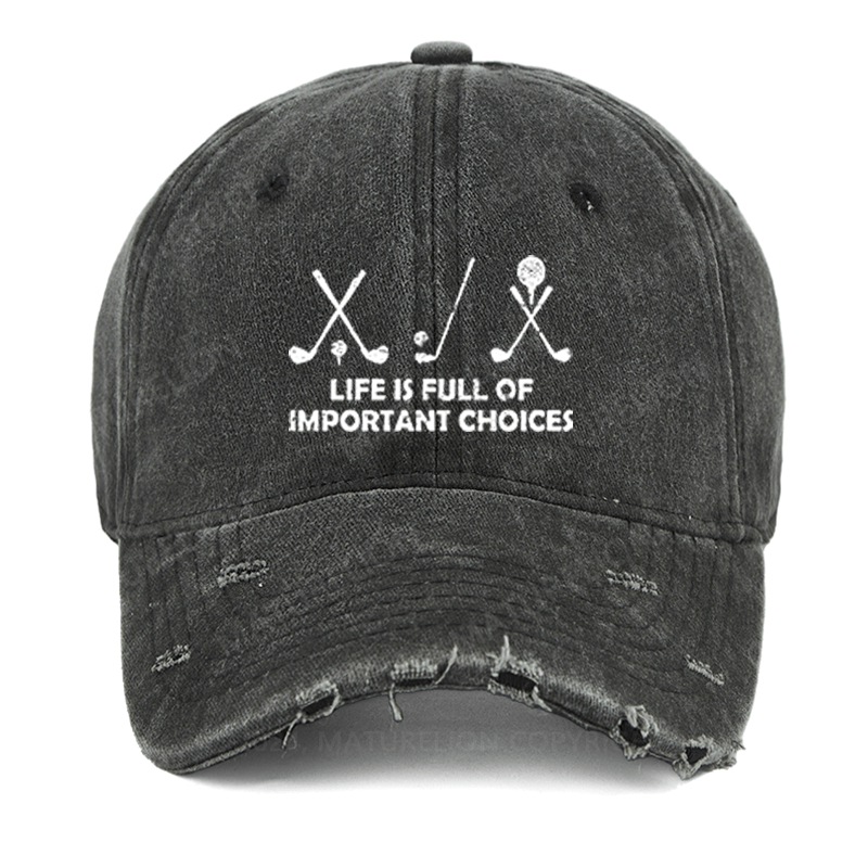 Maturelion Life Is Full Of Important Choices Golf Washed Vintage Cap