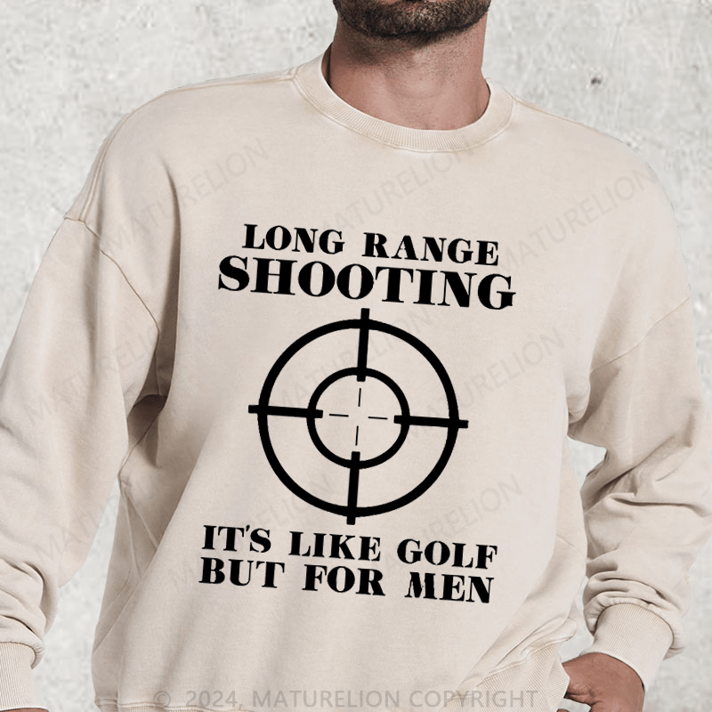 Maturelion Long Range Shooting It's Like Golf But For Men DTG Printing Washed sweatshirt