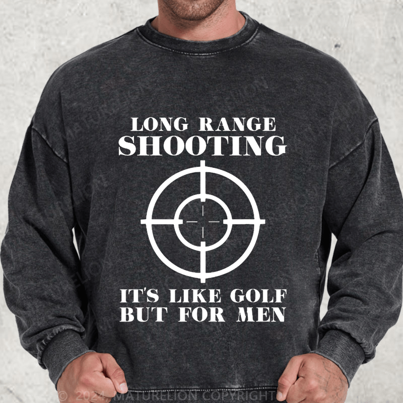 Maturelion Long Range Shooting It's Like Golf But For Men DTG Printing Washed sweatshirt