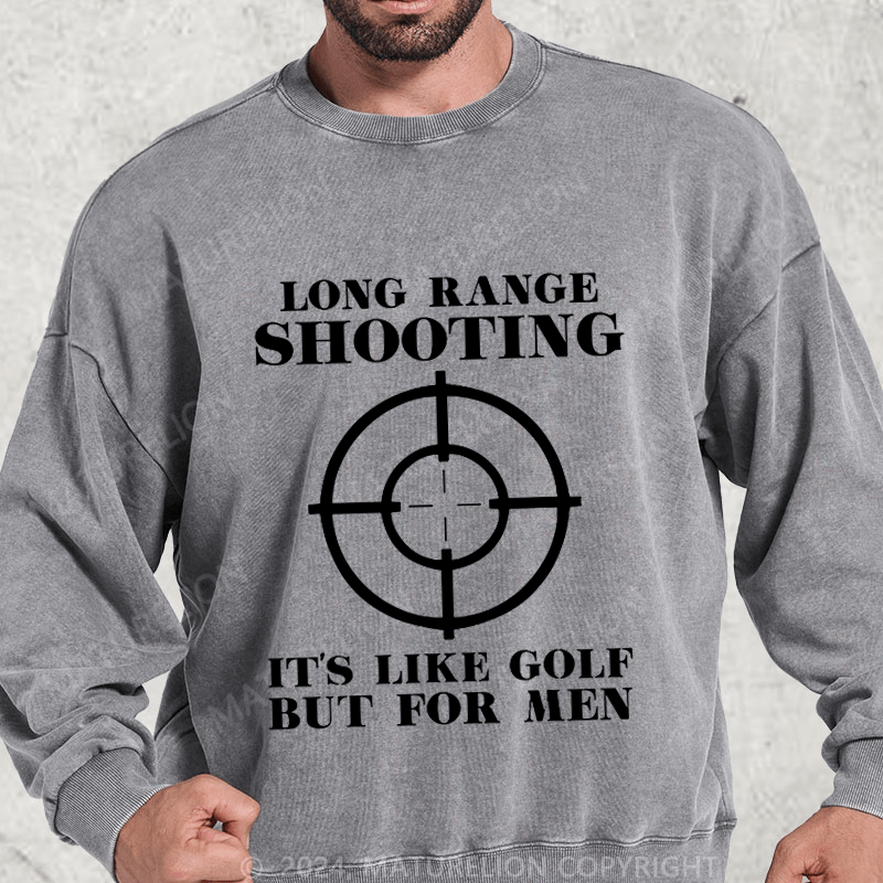 Maturelion Long Range Shooting It's Like Golf But For Men DTG Printing Washed sweatshirt