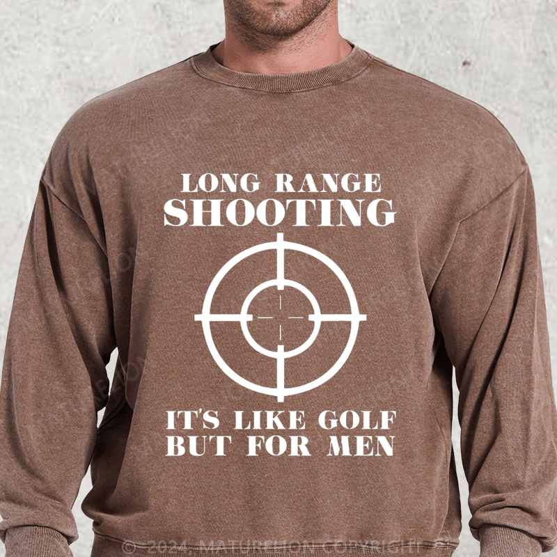 Maturelion Long Range Shooting It's Like Golf But For Men DTG Printing Washed sweatshirt