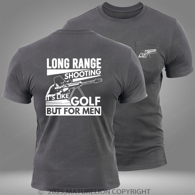 Maturelion Long Range Shooting It's Like Golf But For Men Pocket T-Shirt