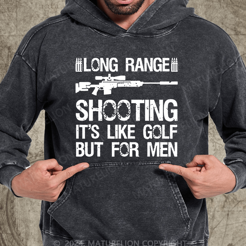 Maturelion Long Range Shooting It's Like Golf But For Men Vintage Washed Hoodie