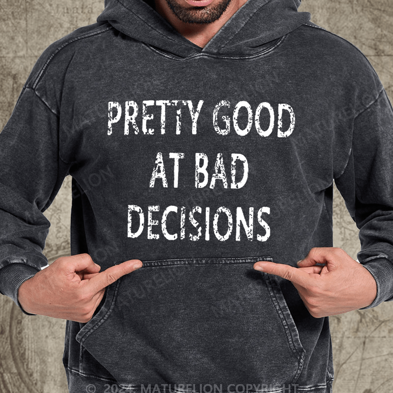 Maturelion Pretty Good At Bad Decisions Vintage Washed Hoodie