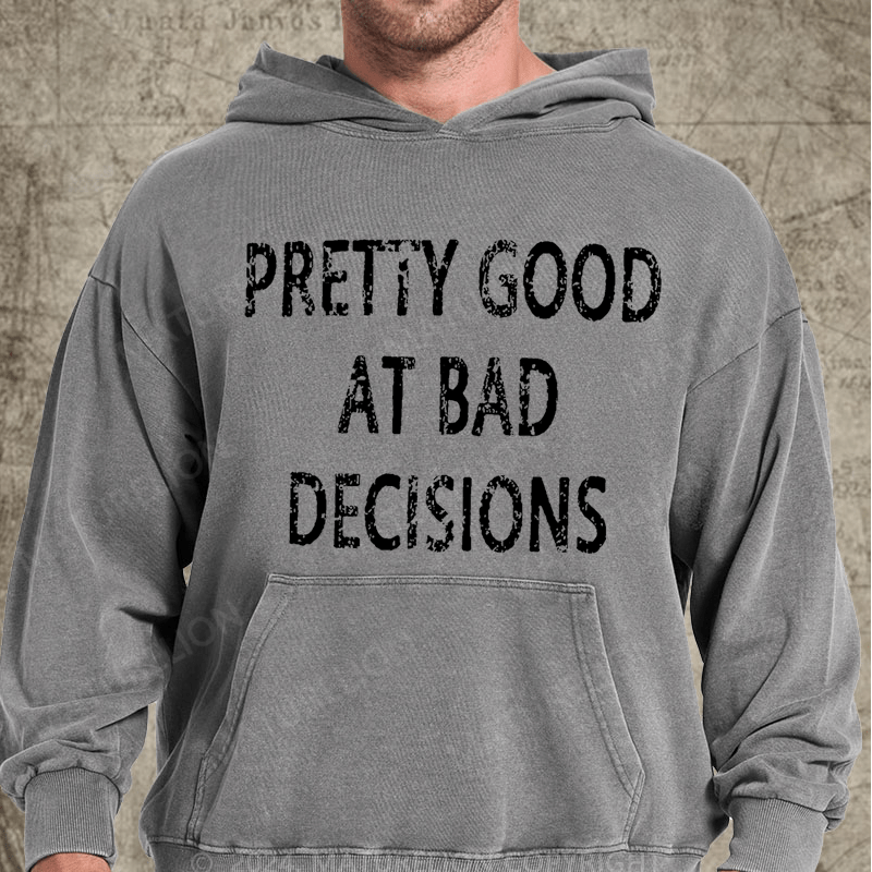 Maturelion Pretty Good At Bad Decisions Vintage Washed Hoodie