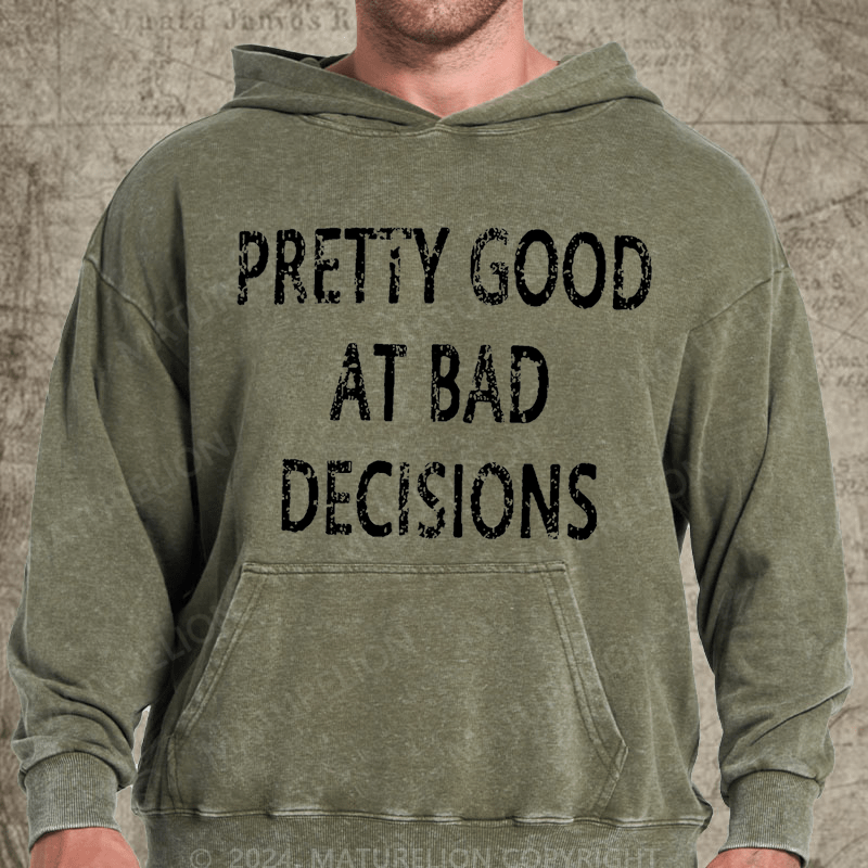 Maturelion Pretty Good At Bad Decisions Vintage Washed Hoodie