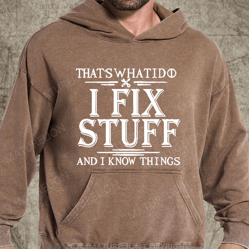 Maturelion That's What I Do I Fix Stuff And I Know Things Vintage Washed Hoodie