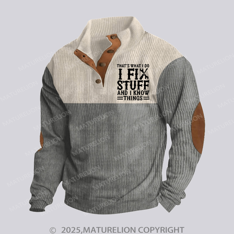 Maturelion Men's Henley Shirt That's What I Do I Fix Stuff And I Know Things Funny Stand Collar Button Henley Shirt