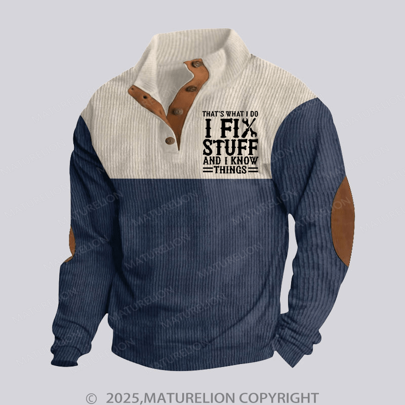 Maturelion Men's Henley Shirt That's What I Do I Fix Stuff And I Know Things Funny Stand Collar Button Henley Shirt