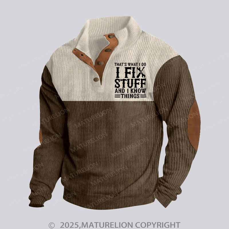 Maturelion Men's Henley Shirt That's What I Do I Fix Stuff And I Know Things Funny Stand Collar Button Henley Shirt