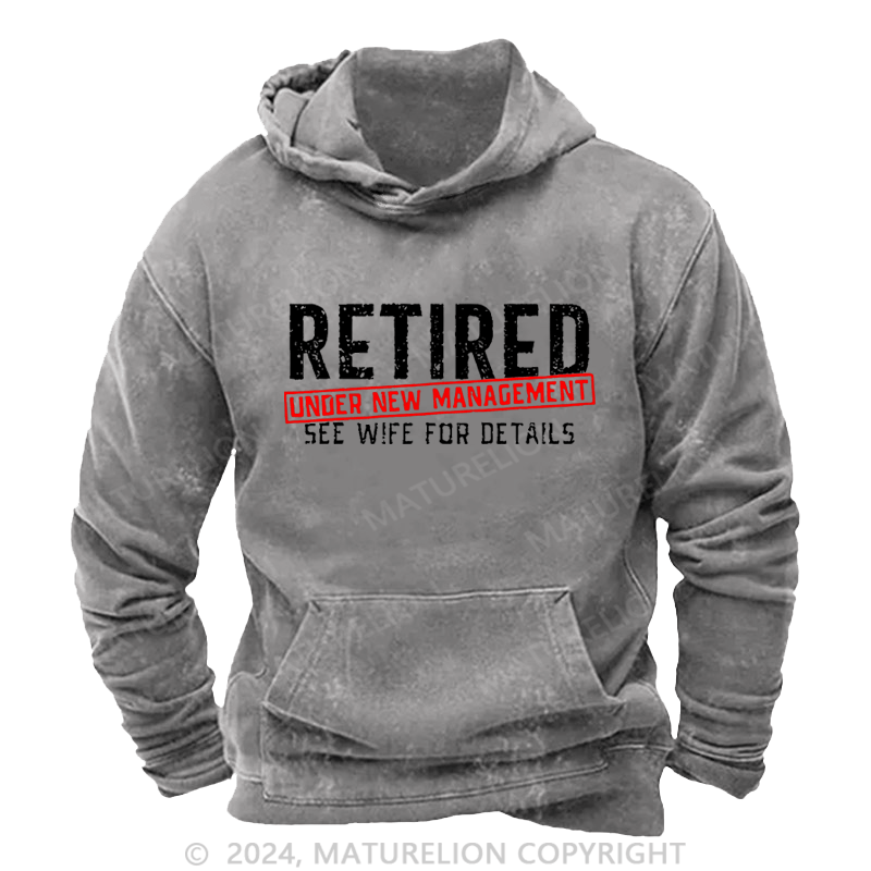 Maturelion Men's Hoodie Retired Under New Management See Wife For Details Custom Hoodie