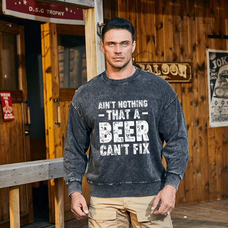 Maturelion Men's Sweatshirt Ain't Nothing That A Beer Can't Fix Custom Sweatshirt