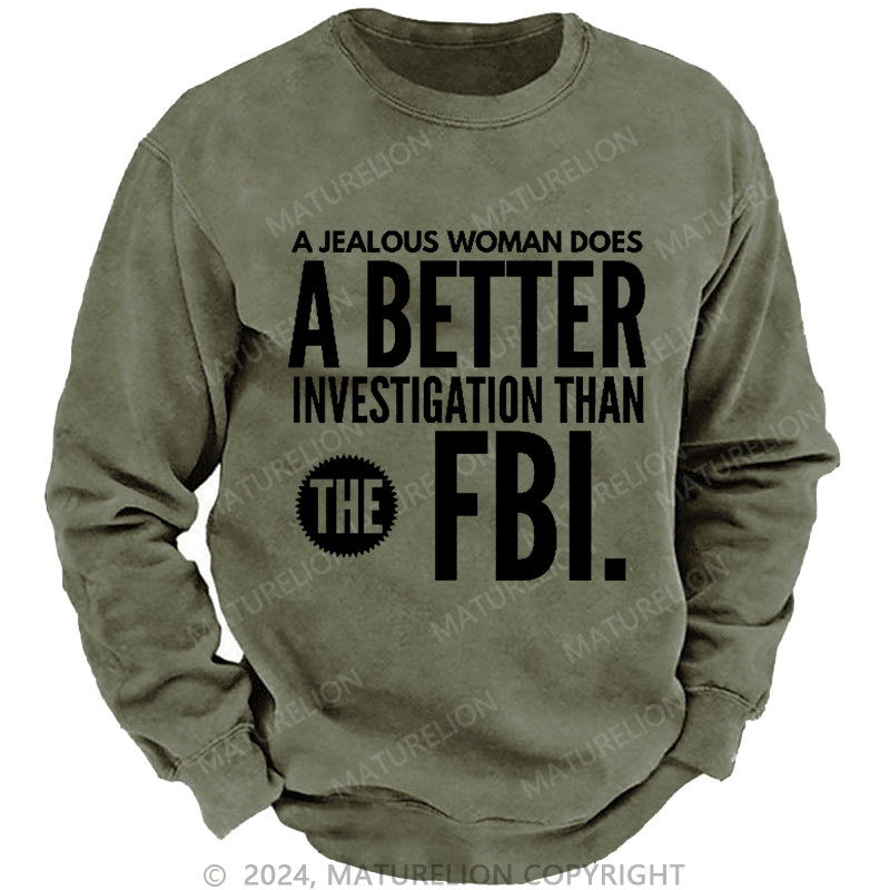 Maturelion Men's Sweatshirt A jealous woman does better research than the FBI.Custom Sweatshirt