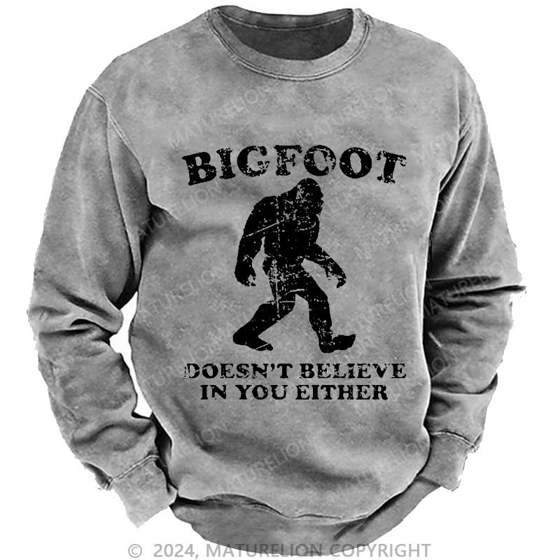 Maturelion Men's Sweatshirt Bigfoot Doesn't Believe In You Either Custom Sweatshirt