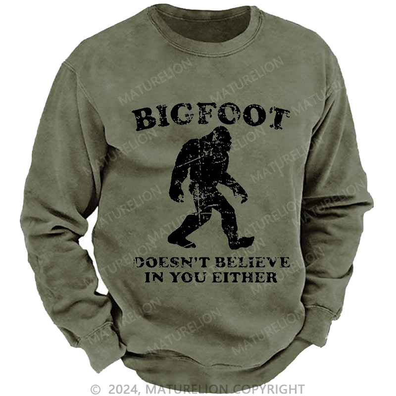 Maturelion Men's Sweatshirt Bigfoot Doesn't Believe In You Either Custom Sweatshirt