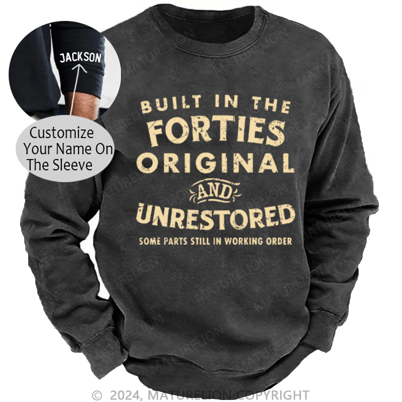 Maturelion Men's Sweatshirt Built In The Forties Original And Unrestored Custom Sweatshirt