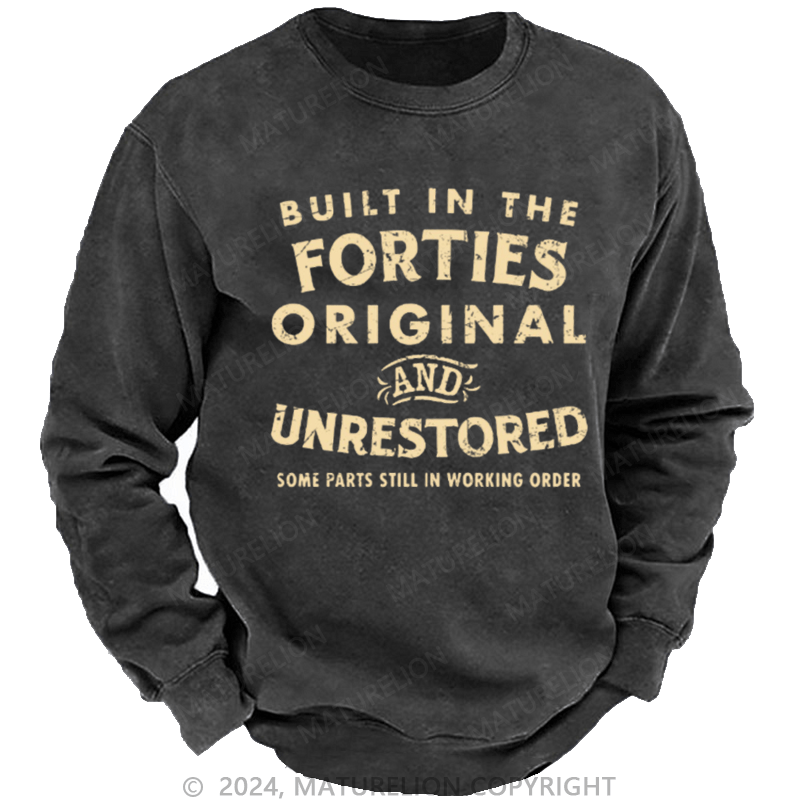 Maturelion Men's Sweatshirt Built In The Forties Original And Unrestored Custom Sweatshirt